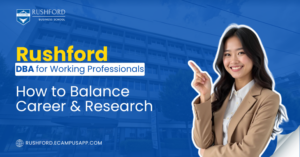 Rushford DBA for Working Professionals: How to Balance Career & Research